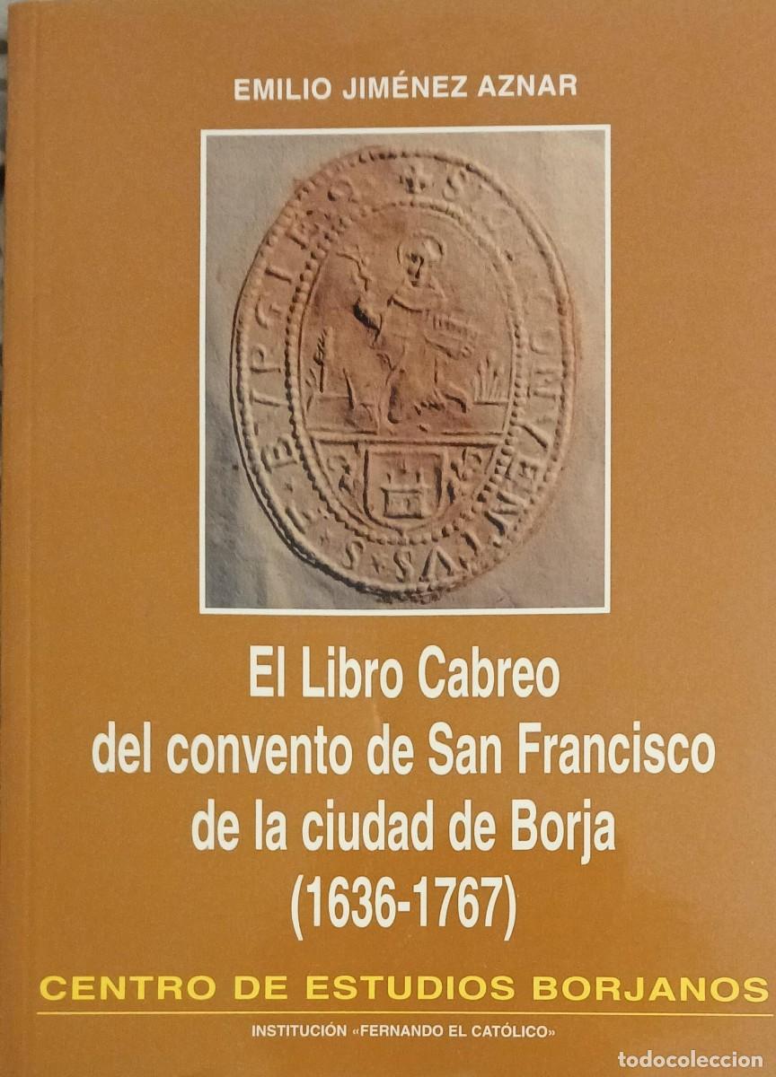 Libros de segunda mano: EL LIBRO CABREO DEL CONVENTO DE SAN FRANCISCO DE LA CIUDAD DE BORJA (1636-1767)