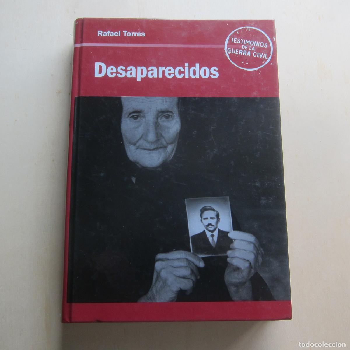 Libros de segunda mano: DESAPARECIDOS. TESTIMONIOS DE LA GUERRA CIVIL - RAFAEL TORRES (RBA) HISTORIA LIBRO