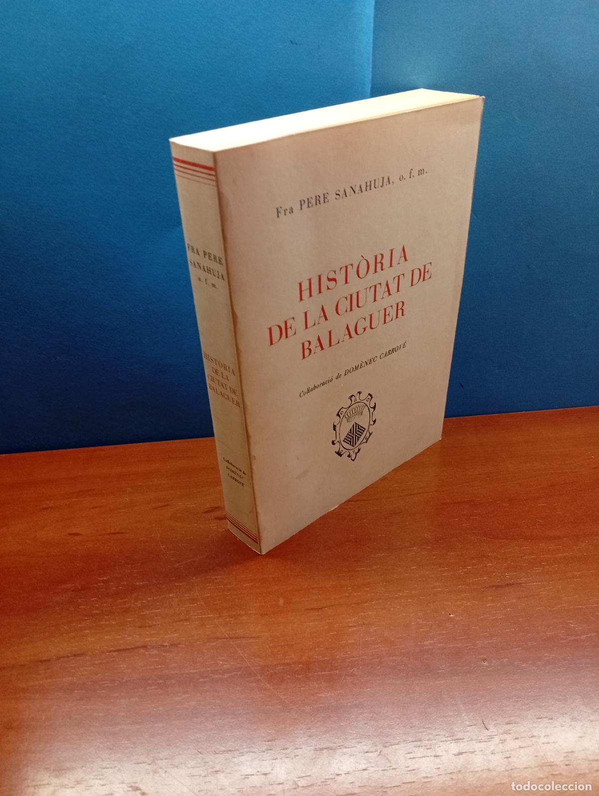 Libros de segunda mano: HIST&Ograve;RIA DE LA CIUTAT DE BALAGUER .- FRA PERE SANAHUJA, o.f.m.