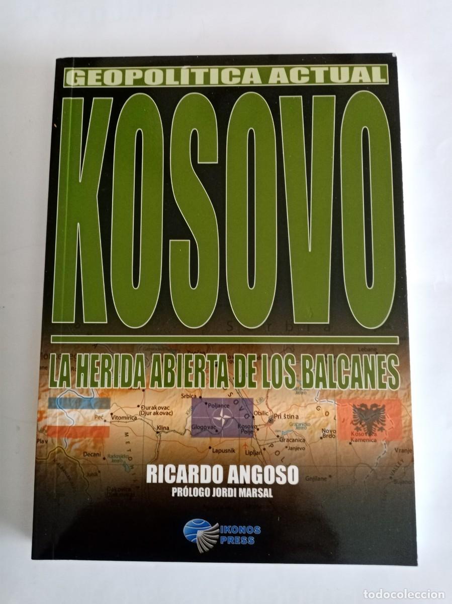 Libros de segunda mano: KOSOVO , LA HERIDA ABIERTA DE LOS BALCANES. Ricardo Angoso ( IKONOS PRESS )