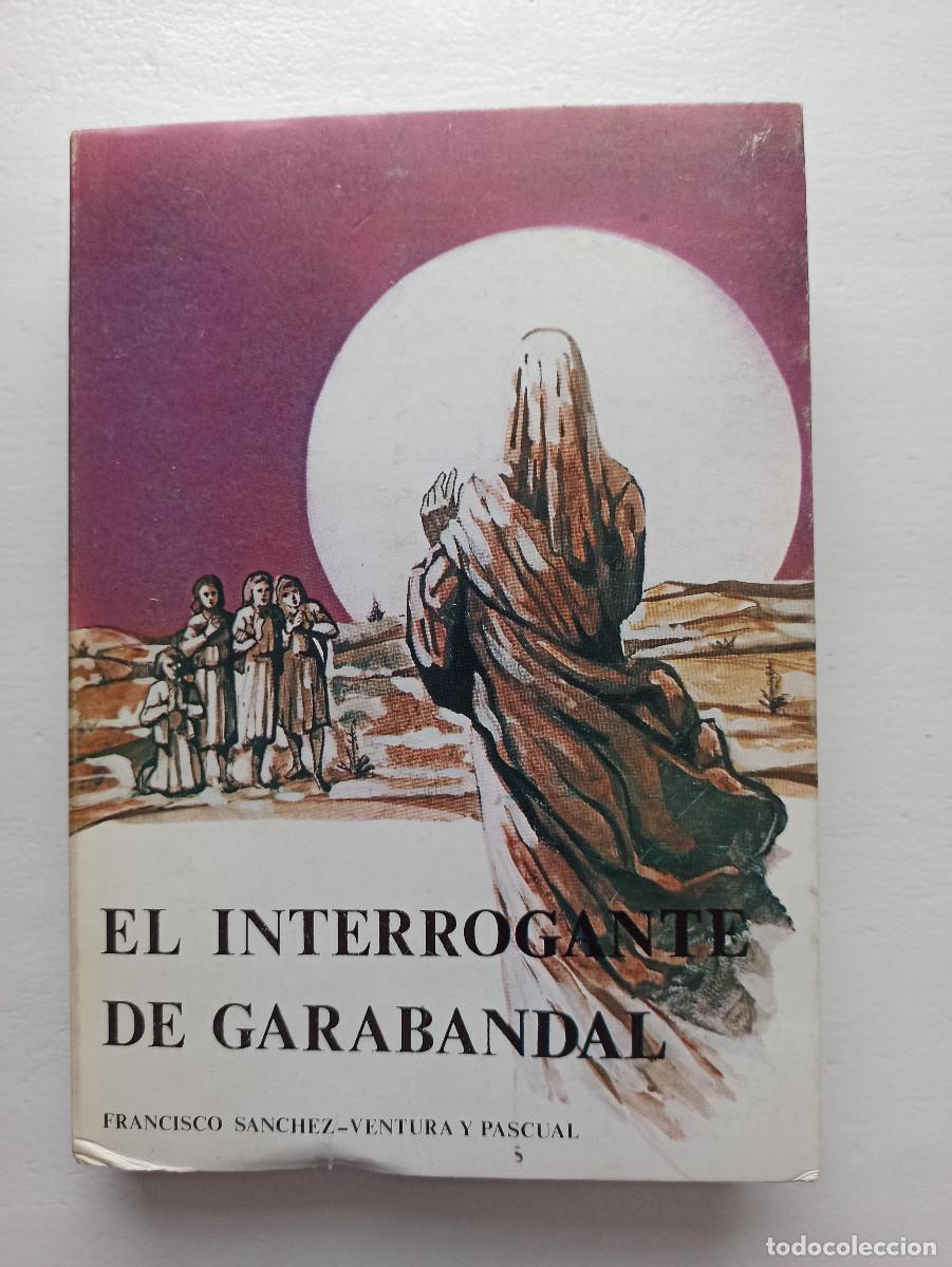 Libros de segunda mano: El interrogante de Garabandal - Francisco S&aacute;nchez-Ventura y Pascual