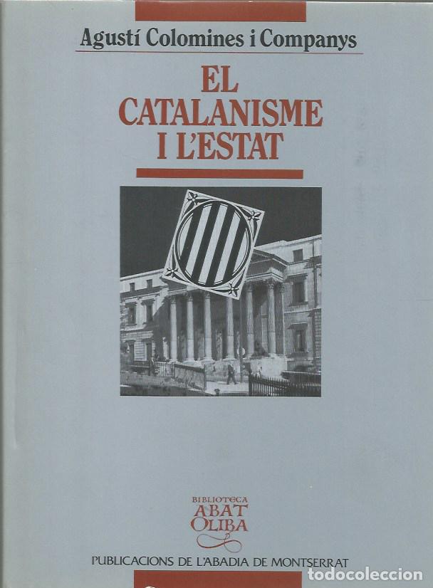 Libros de segunda mano: EL CATALANISME I L'ESTAT - AGUST&Iacute; COLOMINES i COMPANYS