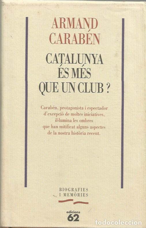 Libros de segunda mano: CATALUNYA &Eacute;S M&Eacute;S QUE UN CLUB ? - ARMAND CARABEN