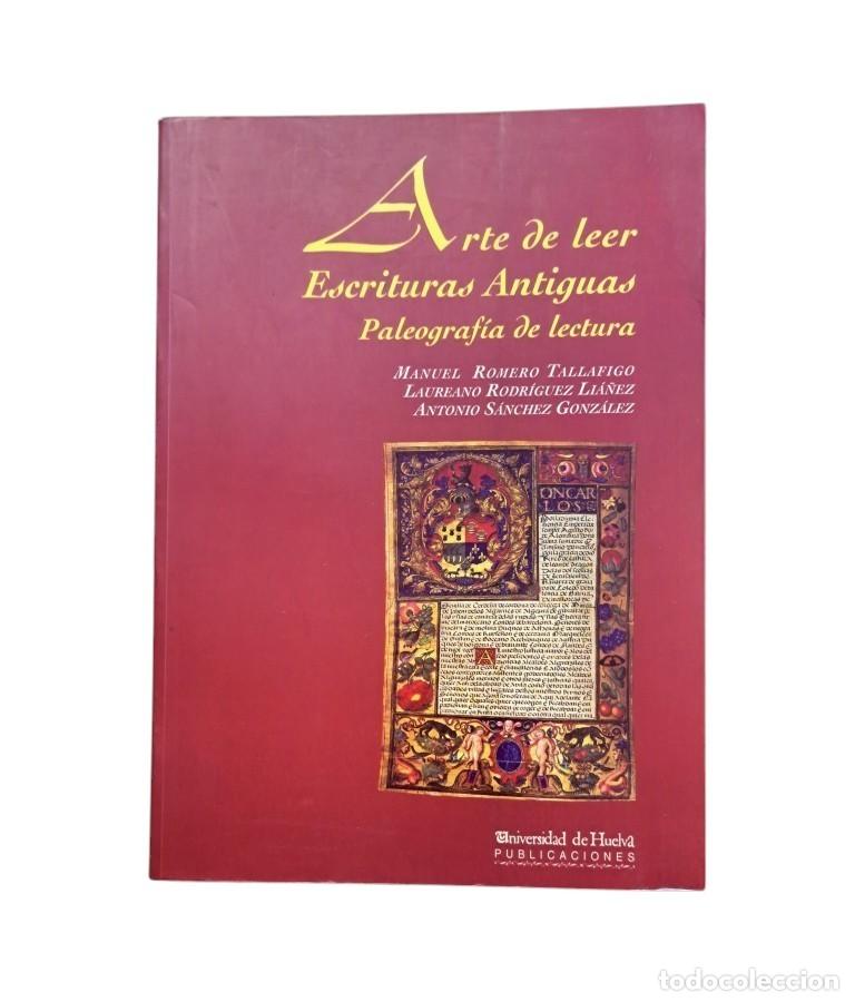 Libros de segunda mano: Romero Tallafigo, M.; Rodr&iacute;guez Li&aacute;&ntilde;ez, L.; S&aacute;nchez Gonz&aacute;lez, A.- ARTE DE LEER ESCRITURAS ANTIGUAS