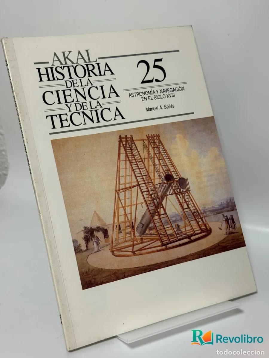 Libros de segunda mano: Historia de la ciencia y de la t&eacute;cnica 25: ASTRONOM&Iacute;A Y NAVEGACI&Oacute;N EN EL SIGLO XVIII - Manuel A.