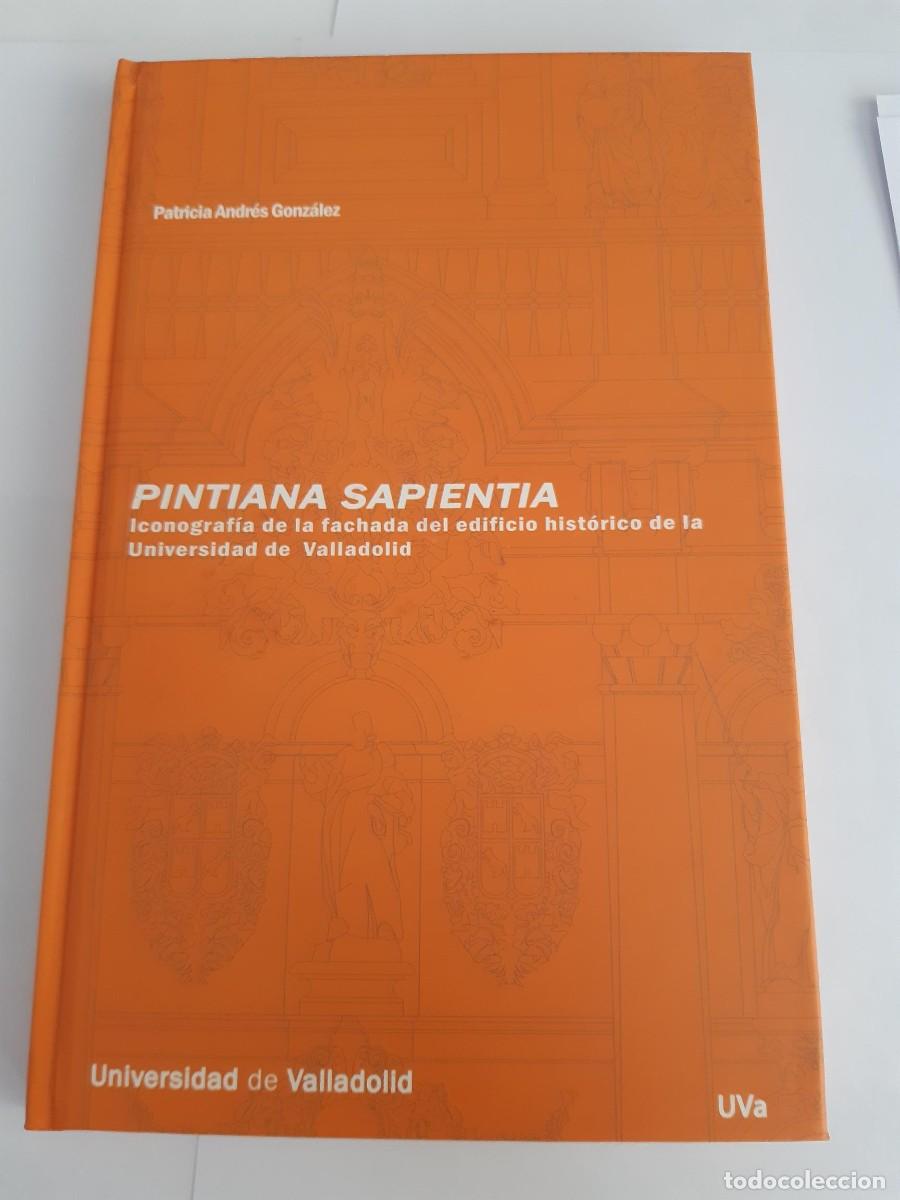 Libros de segunda mano: VALLADOLID - PINTIANA SAPIENTIA: ICONOGRAF&Iacute;A DE LA FACHADA DEL EDIFICIO DE LA UNIVERSIDAD VALLADOLID