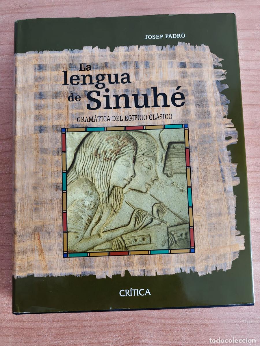 Libros de segunda mano: LA LENGUA DE SINUH&Eacute; - Josep Pedr&oacute; - Gram&aacute;tica del egipcio cl&aacute;sico