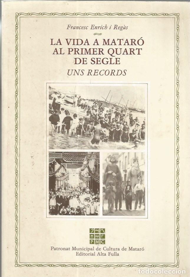 Libros de segunda mano: LA VIDA A MATAR&Oacute; AL PRIMER QUART DE SEGLE UNS RECORDS - FRANCESC ENRICH i REG&Agrave;S