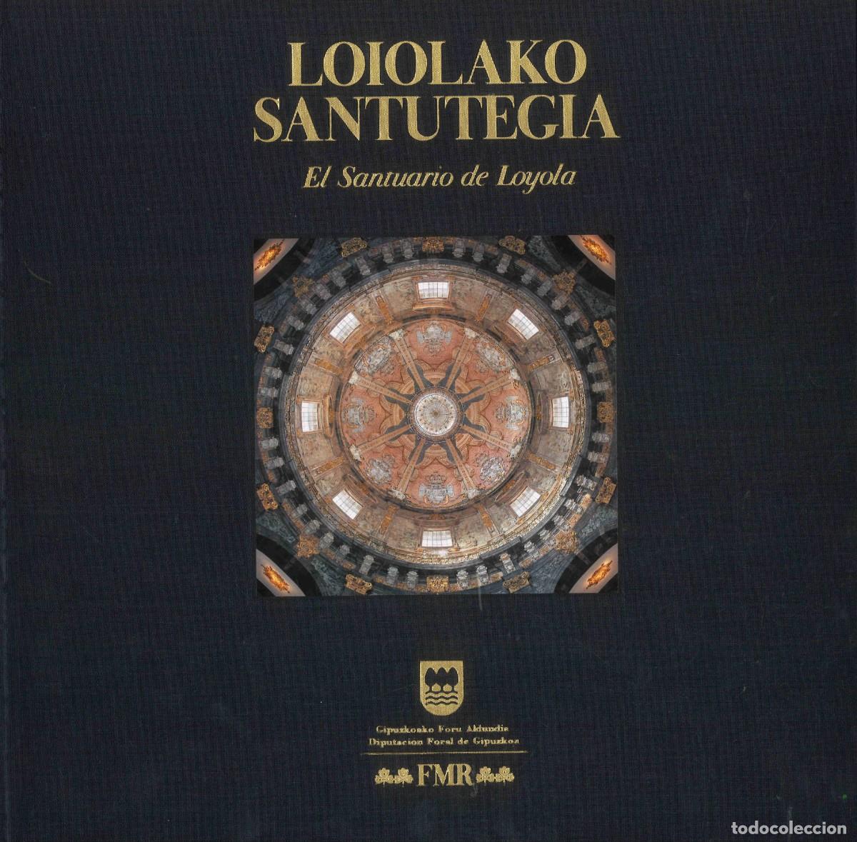 Second hand books: Loiolako Santutegia. El santuario de Loyola. FMR. 2006
