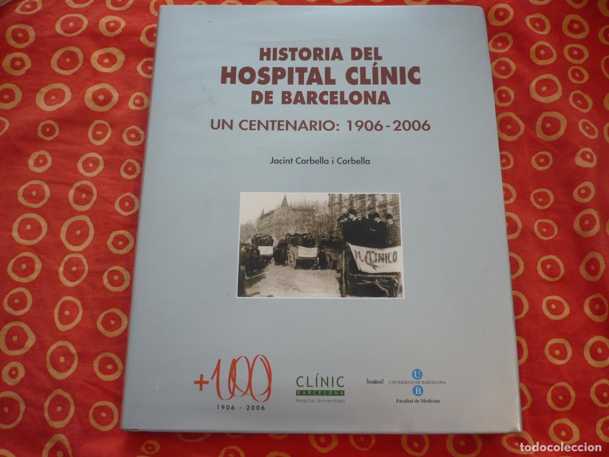 Libros de segunda mano: HISTORIA DEL HOSPITAL CLINIC DE BARCELONA UN CENTENARIO 1906-2006 ( JACINT CORBELLA )