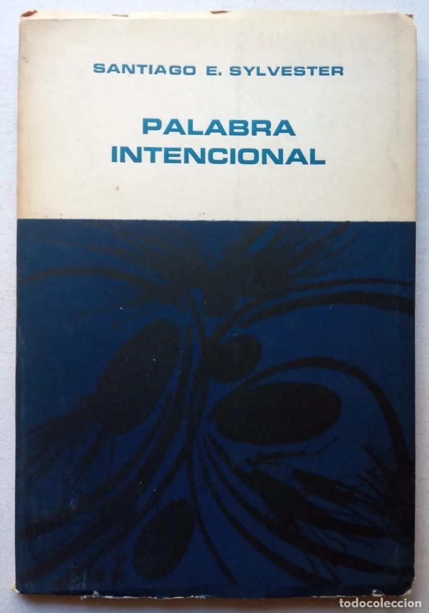 Libros de segunda mano: Sylvester, Santiago - Palabra Intencional - Osvaldo Juane - (1974) - SIGNED