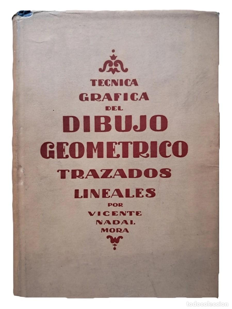 Libros de segunda mano: Nadal Mora, Vicente - T&eacute;cnica Gr&aacute;fica del Dibujo Geom&eacute;trico - (1944)