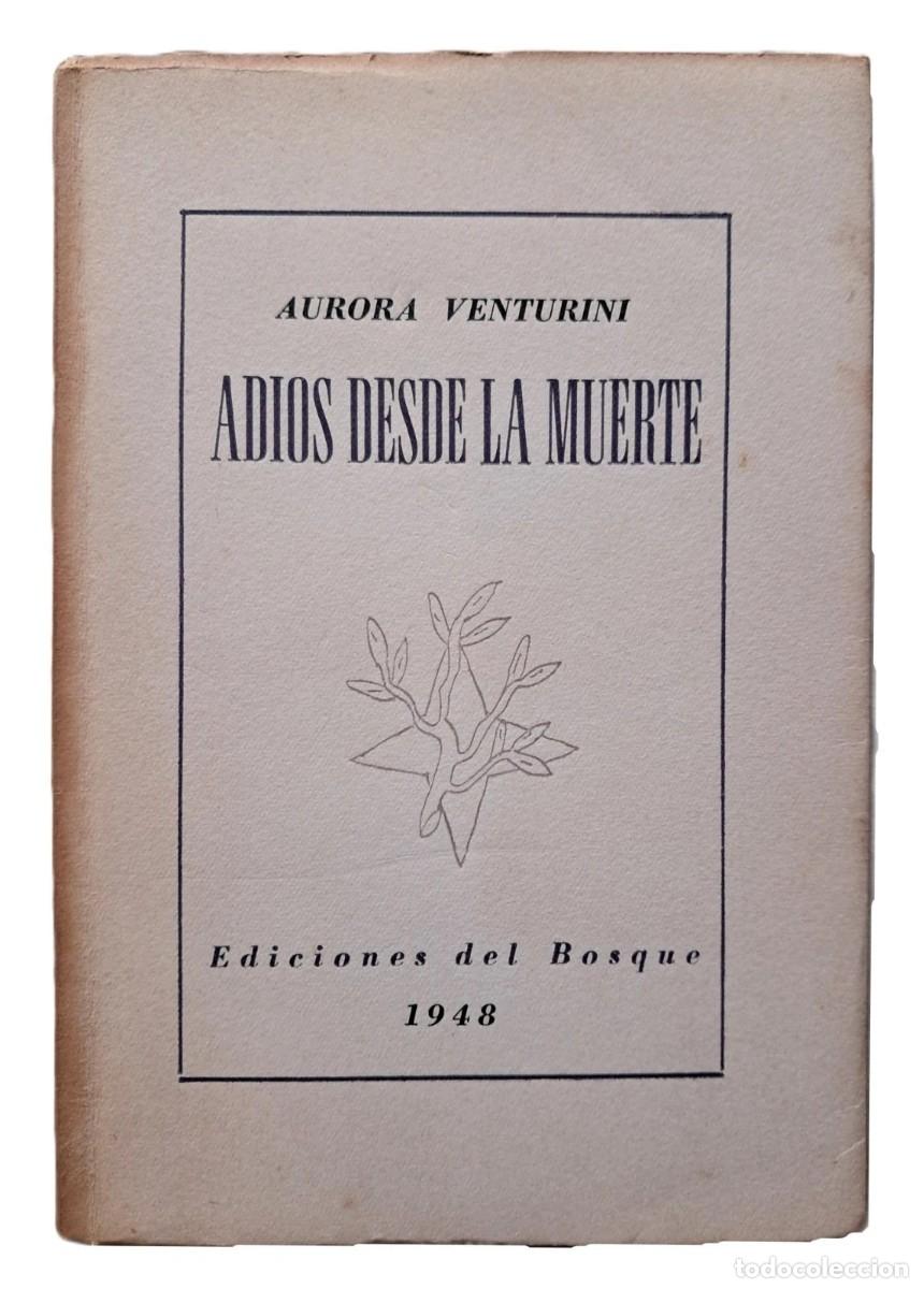 Libros de segunda mano: Venturini, Aurora - Adi&oacute;s desde la Muerte - Primera Edici&oacute;n - (1948) - SIGNED