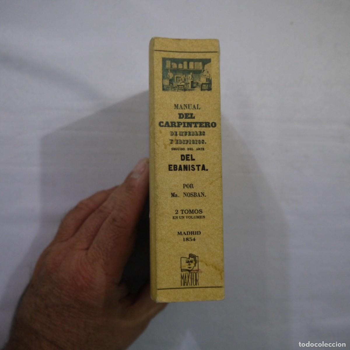 Libros de segunda mano: MANUAL DEL CARPINTERO DE MUEBLES Y EDIFICIOS. SEGUIDO DEL ARTE DEL EBANISTA - MR. NOSBAN - 2011 - Foto 16