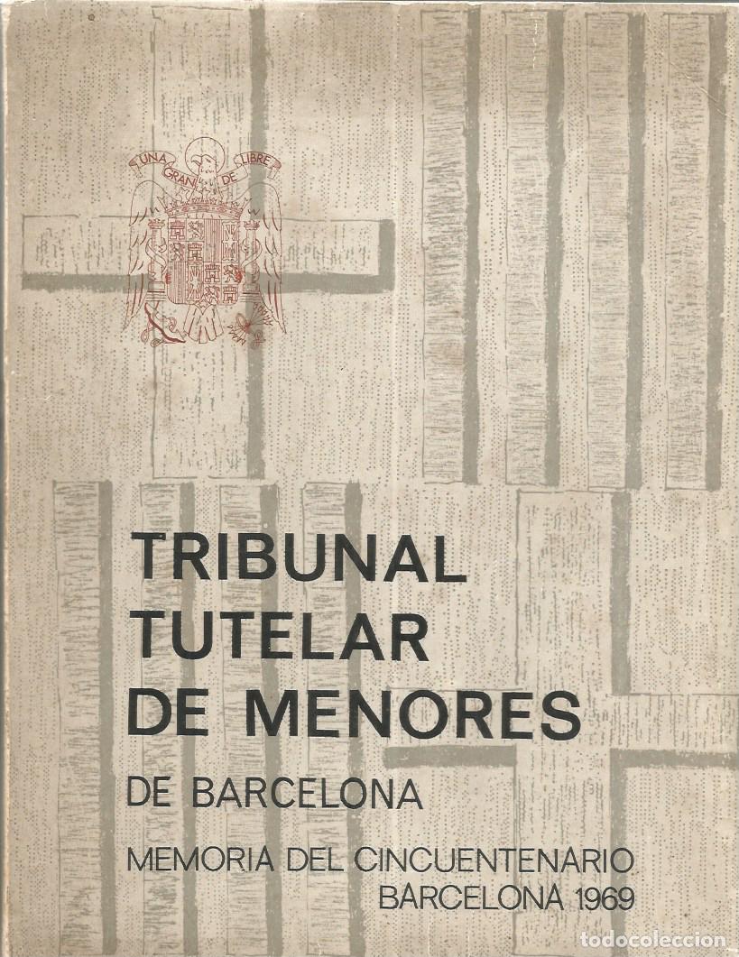Libros de segunda mano: TRIBUNAL TUTELAR DE MENORES DE BARCELONA-MEMORIA DEL CINCUENTENARIO BARCELONA 1969