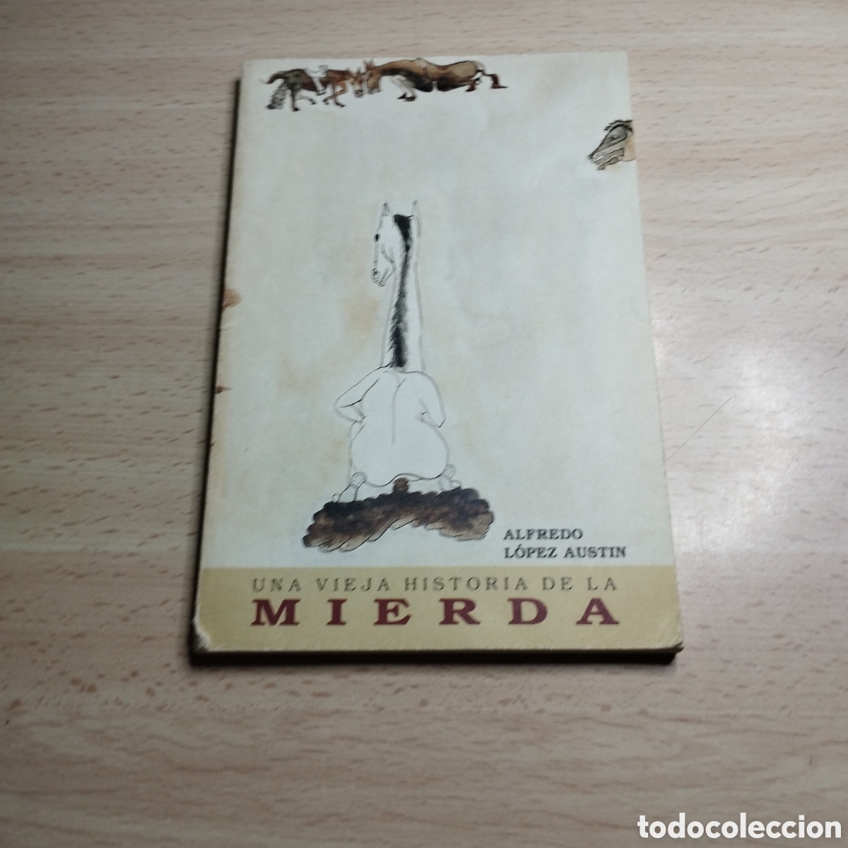 Libros de segunda mano: Una vieja historia de la mierda. Alfredo L&oacute;pez Austin. 1988. Ediciones Toledo 1&ordf; Edici&oacute;n M&eacute;xico DF.