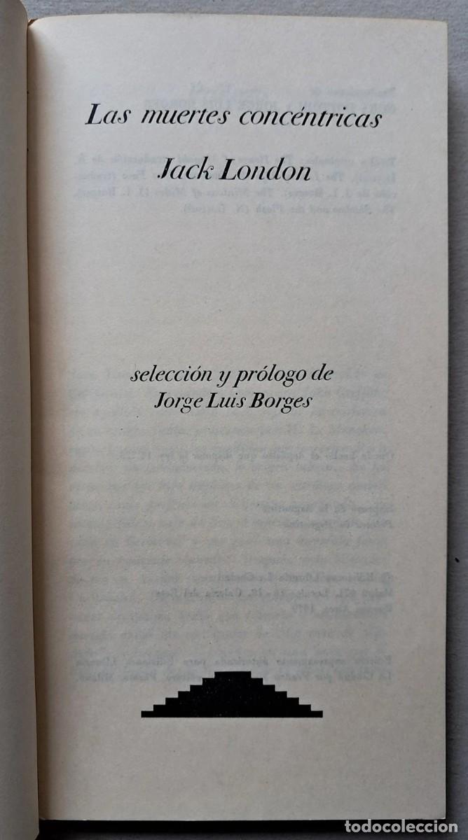 Libros de segunda mano: London, Jack - Las Muertes Conc&eacute;ntricas - Jorge Luis Borges - (1979) - Foto 3