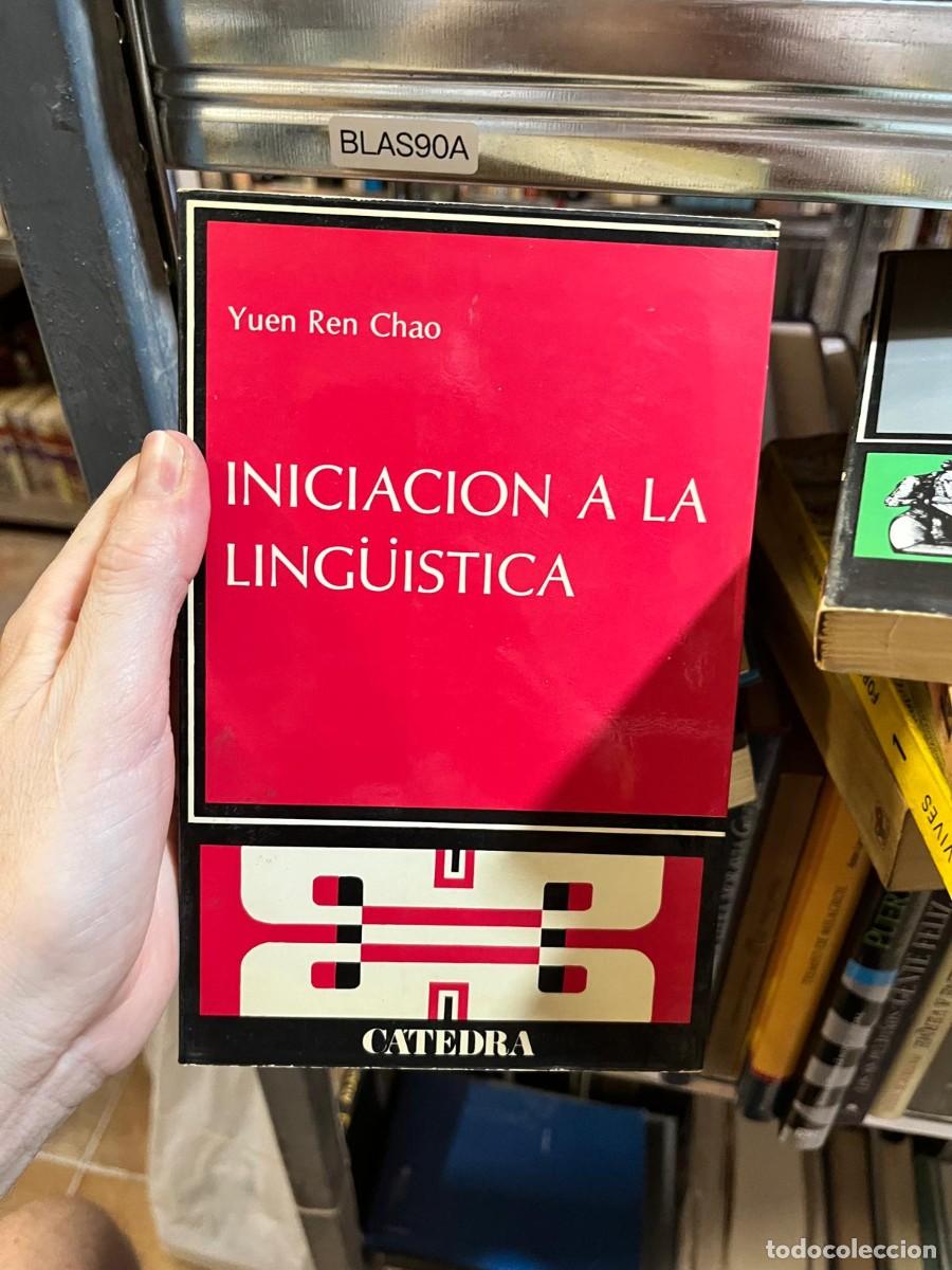 Libros de segunda mano: BLAS90A Yuen Ren Chao INICIACION A LA LINGUISTICA, catedra