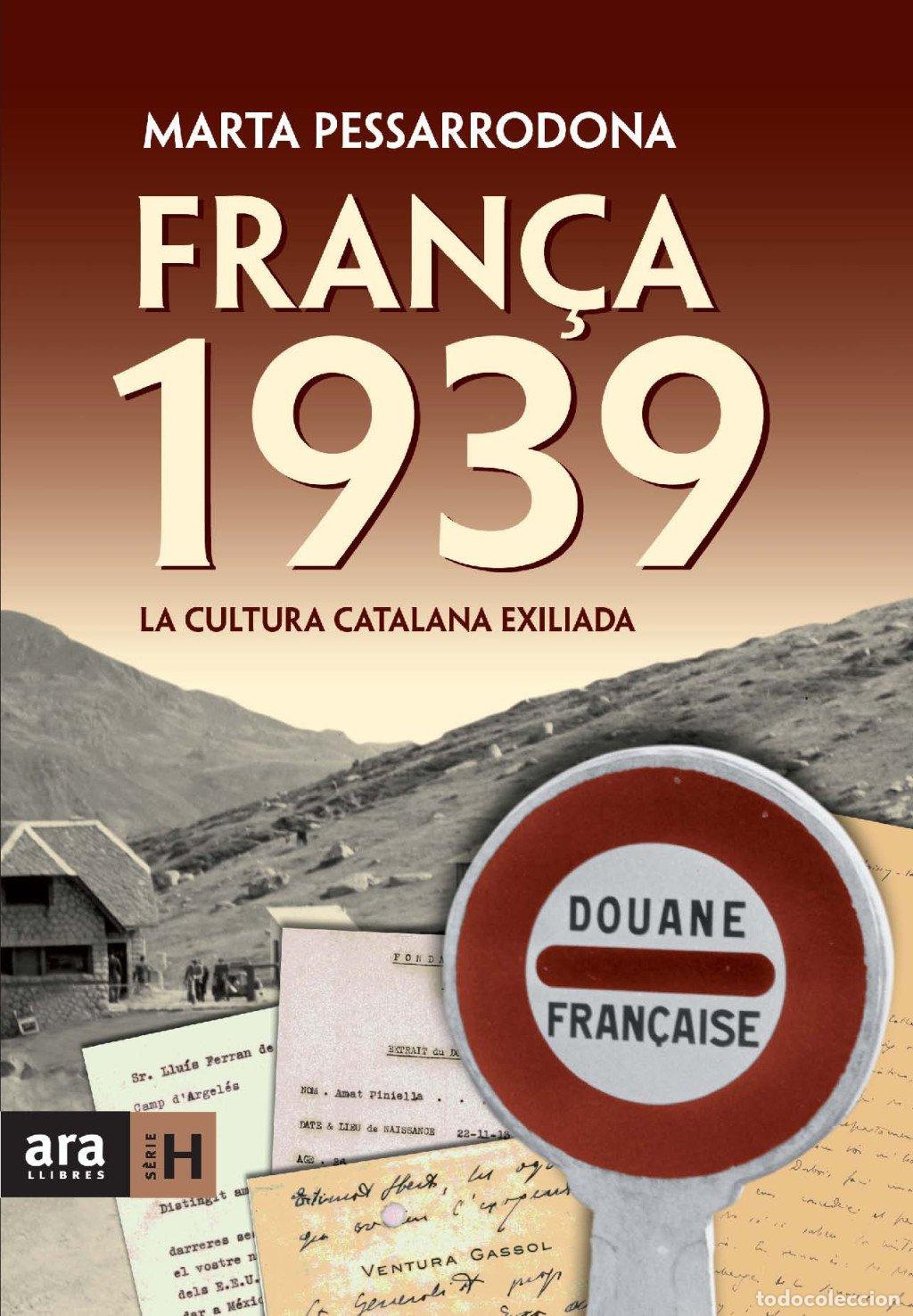 Libros de segunda mano: Fran&ccedil;a 1939. La Cultura Catalana Exiliada - Marta Pessarrodona - Ara Llibres - S&egrave;rie H