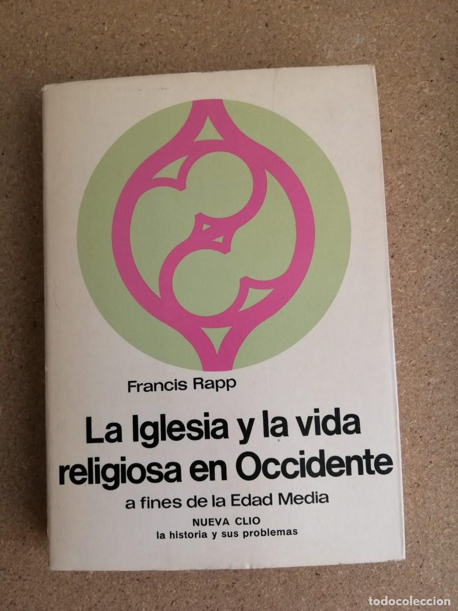 Libros de segunda mano: LA IGLESIA Y LA VIDA RELIGIOSA EN OCCIDENTE A FINES DE LA EDAD MEDIA (FRANCIS RAPP)