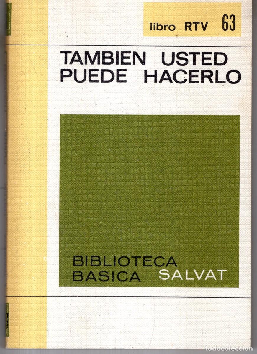 Libros de segunda mano: LIBRO RTV N&ordm; 63 TAMBIEN USTED PUEDE HACERLO - BIBLIOTECA BASICA SALVAT - MUY BUEN ESTADO