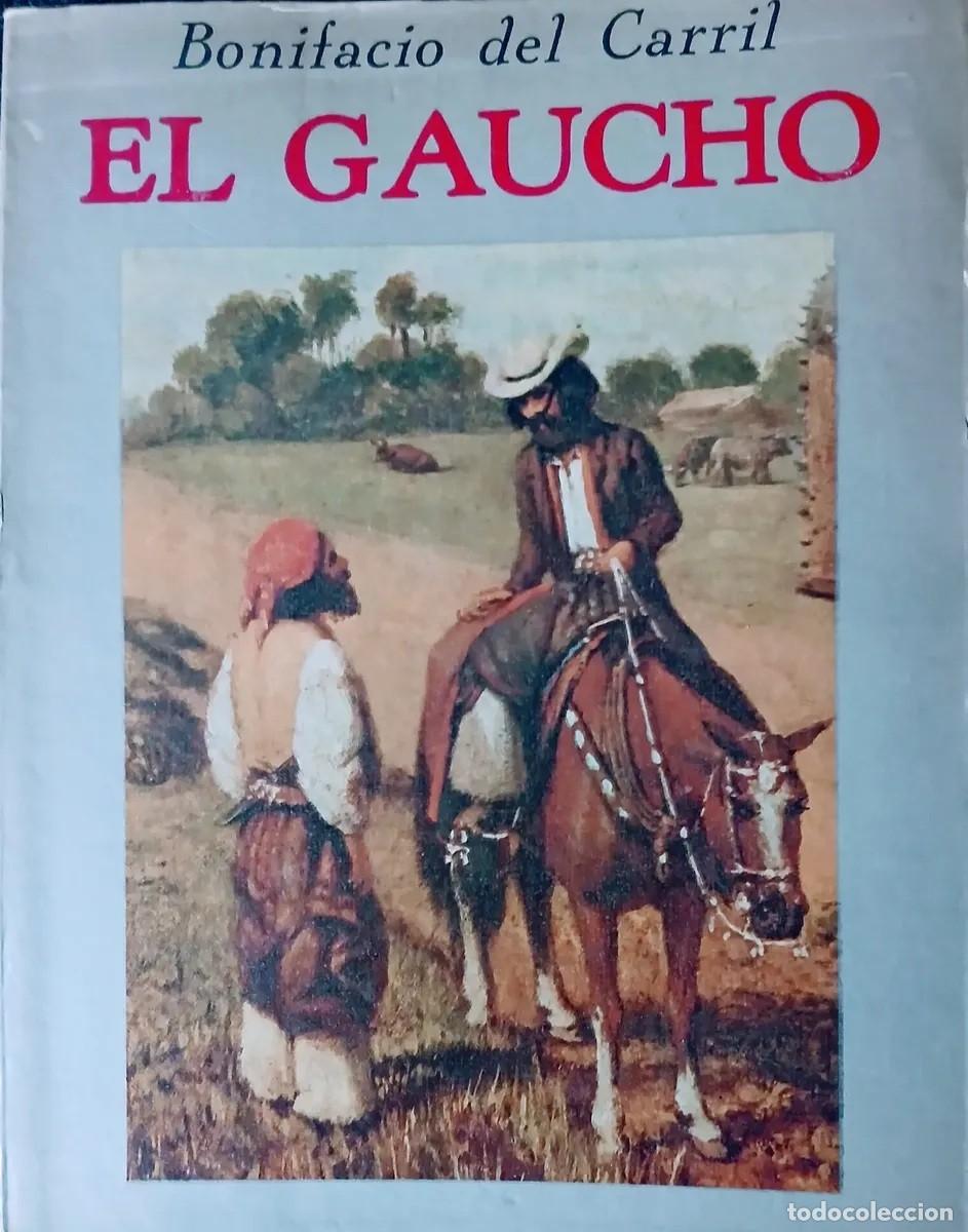 Libros de segunda mano: Bonifacio del Carril &ndash; El gaucho. A trav&eacute;s de la iconograf&iacute;a &ndash; Emec&eacute; Editores &ndash; 1978 LM
