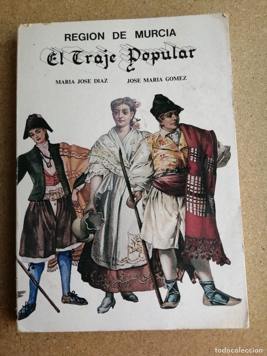 Libros de segunda mano: REGION DE MURCIA. EL TRAJE POPULAR (MARIA JOSE DIAZ - JOSE MARIA GOMEZ)