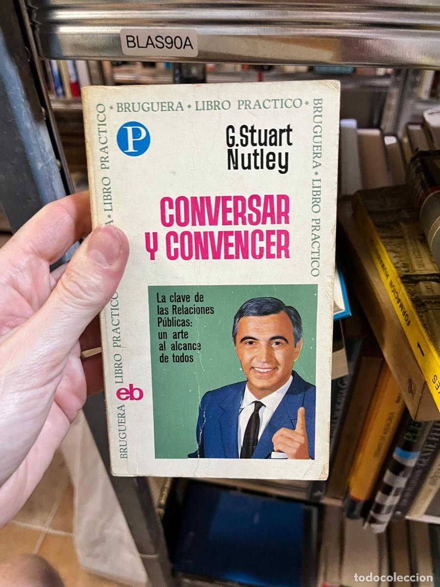 Libros de segunda mano: BLAS90A - G. Stuart Nutley - Conversar y convencer - Bruguera - Foto 1