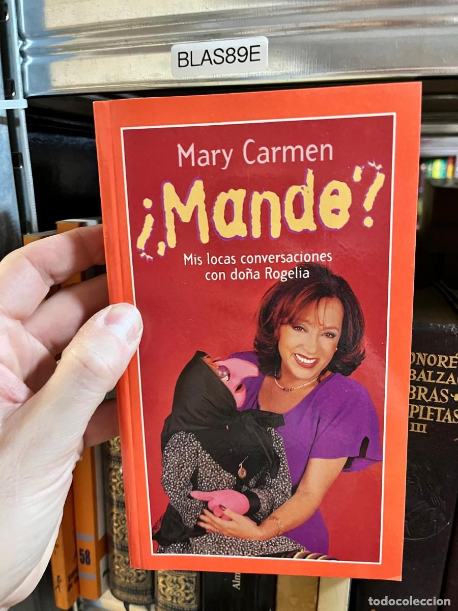 Libros de segunda mano: BLAS89E &ndash; &iexcl;Mande! Mis locas conversaciones con do&ntilde;a Rogelia &ndash; Mary Carmen