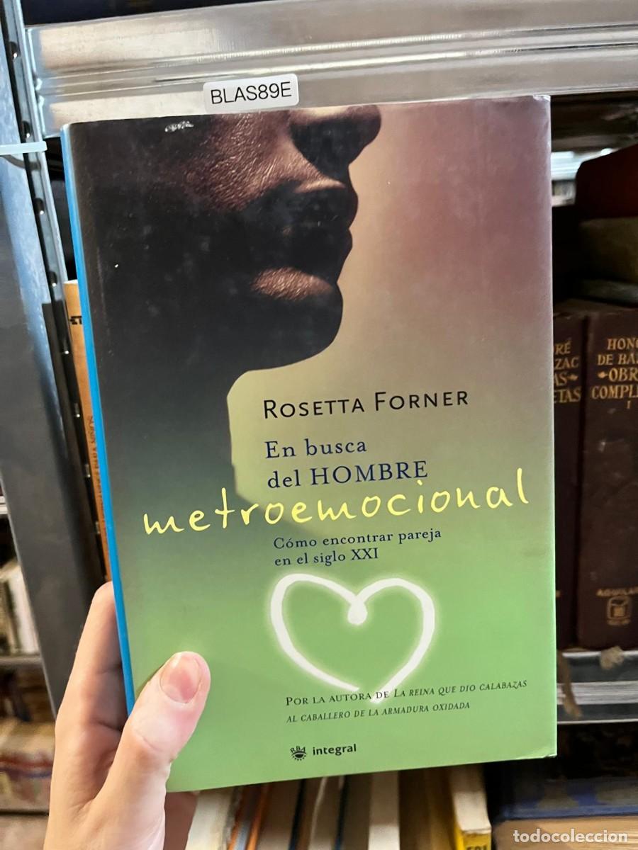 Libros de segunda mano: BLAS89E &ndash; En busca del hombre metroemocional. C&oacute;mo encontrar pareja en el siglo XXI &ndash; Rosetta Forner