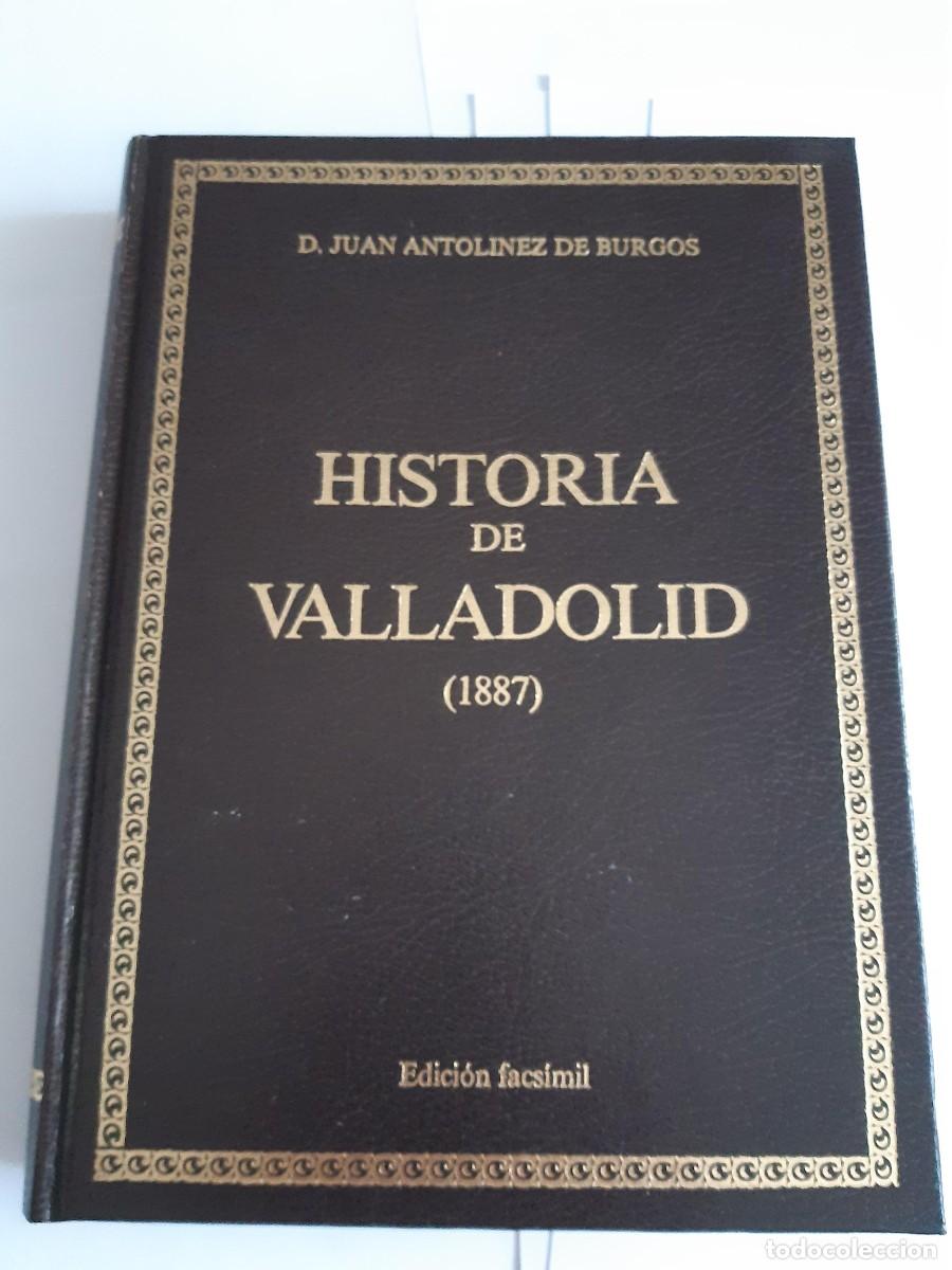 Libros de segunda mano: Historia de Valladolid (1887). D. Juan Antol&iacute;nez de Burgos. FACSIMIL