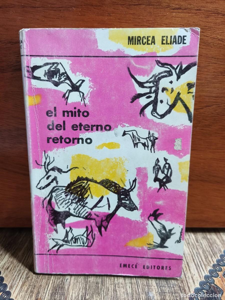 Libros de segunda mano: Mircea Eliade &ndash; El mito del eterno retorno &ndash; Emec&eacute; Editores &ndash; 1968