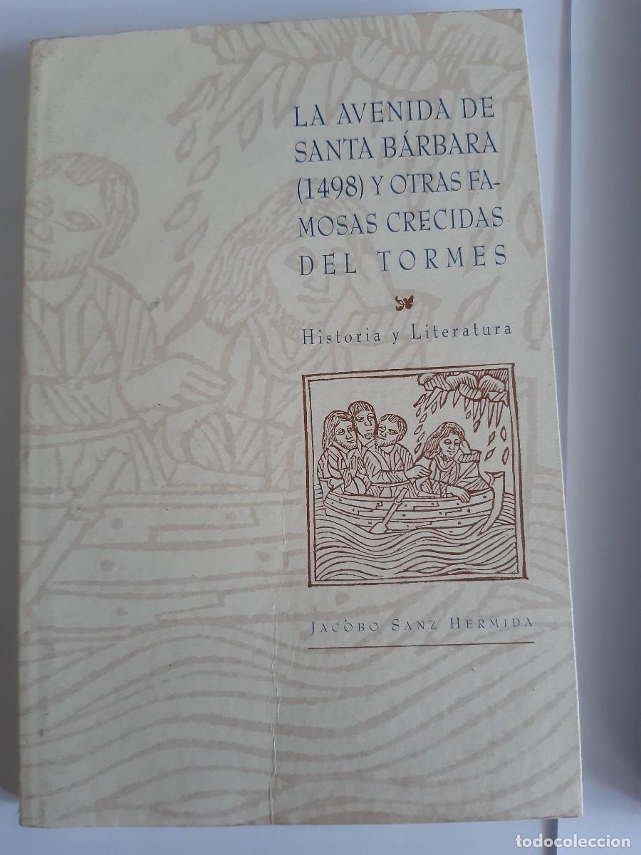 Libros de segunda mano: LA AVENIDA DE SANTA BARBARA (1498) Y OTRAS FAMOSAS CRECIDAS DEL TORMES JACOBO SANZ HERMIDA