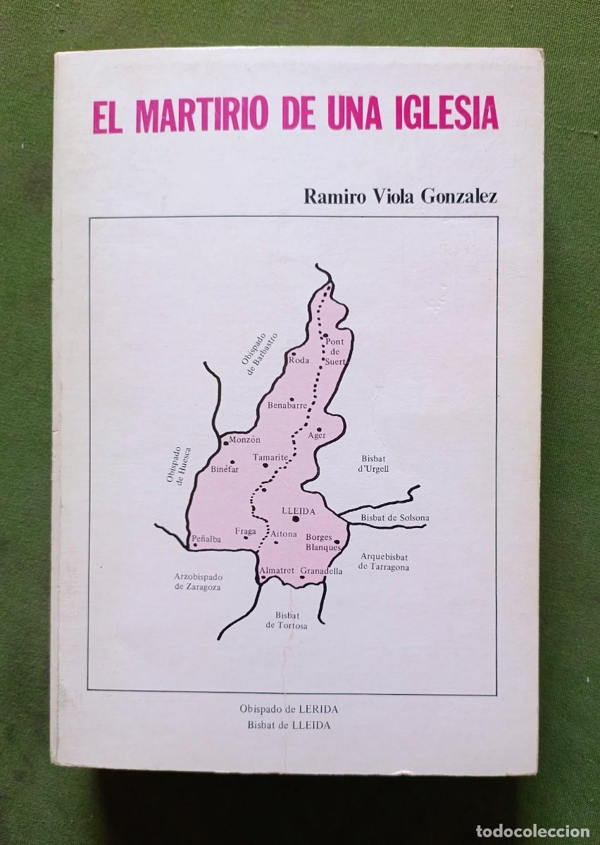 Libros de segunda mano: EL MARTIRIO DE UNA IGLESIA. LERIDA, 1936 - 1939 - RAMIRO VIOLA GONZ&Aacute;LEZ - 1981 - D20