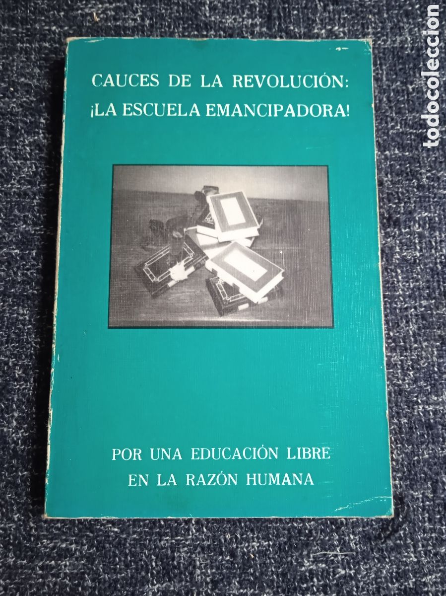 Libros de segunda mano: CAUCES DE LA REVOLUCION: - LA ESCUELA EMANCIPADORA / A. PARERA.