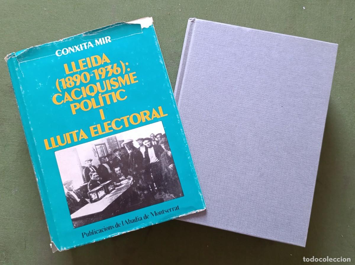 Libros de segunda mano: LLEIDA (1890 - 1936): CACIQUISME POL&Iacute;TIC I LLUITA ELECTORAL - CONXITA MIR - 1985 - D20