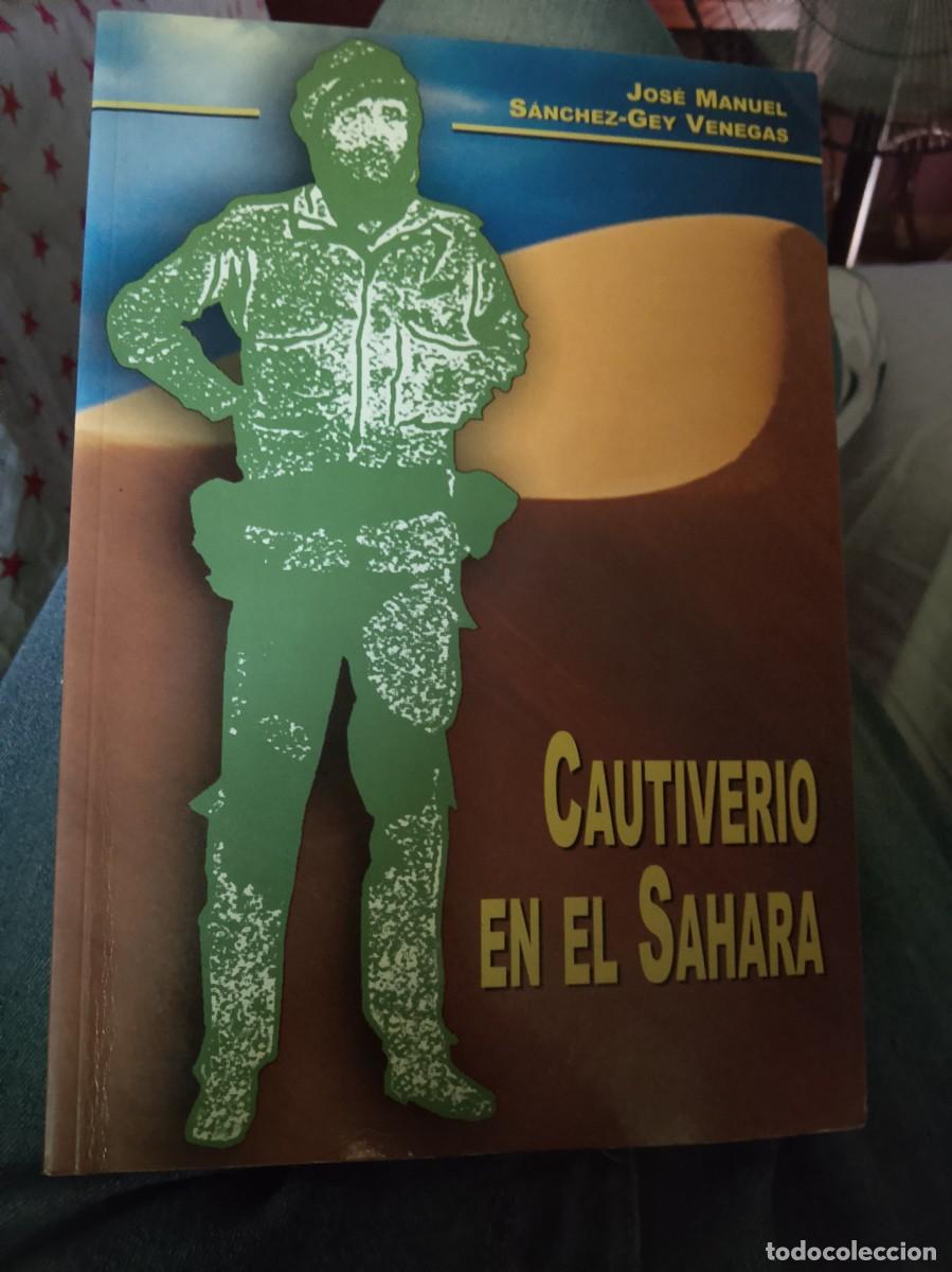 Libros de segunda mano: Cautiverio en el Sahara, por Jos&eacute; Manuel S&aacute;nchez-Gey Venegas, de 2005, con dedicatoria aut&oacute;grafa