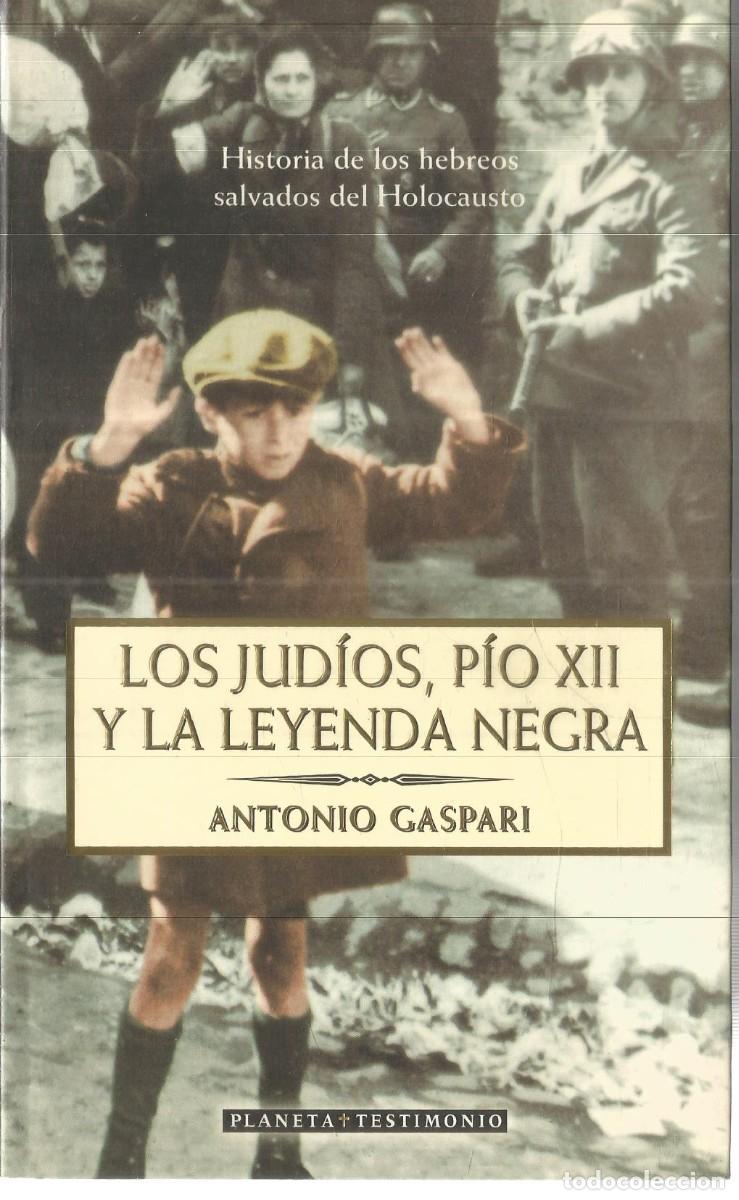 Libros de segunda mano: ANTONIO GASPARI. LOS JUDIOS, PIO XII Y LA LEYENDA NEGRA. PLANETA. PRIMERA EDICION