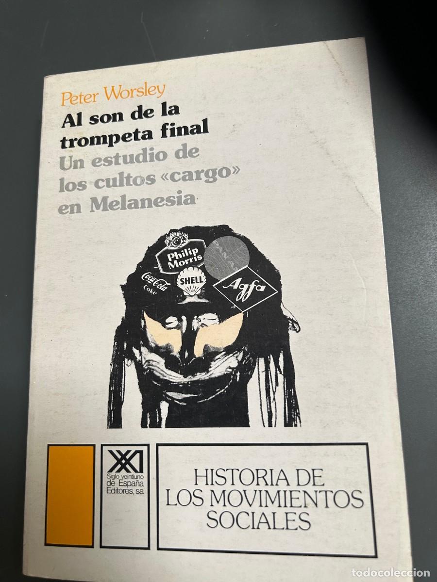 Libros de segunda mano: AL SON DE LA TROMPETA FINAL. PETER WORSKY. UN ESTUDIO DEL &rdquo;CARGO&rdquo; EN MELANESIA. ANTROPOLOGIA.
