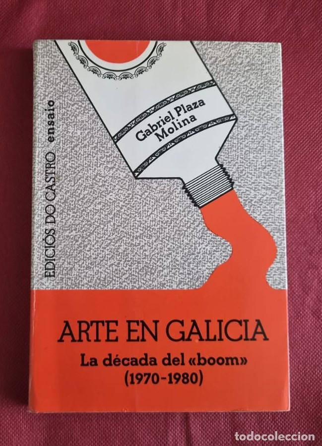 Libros de segunda mano: Arte en Galicia. La d&eacute;cada del boom (1970-1980) - Gabriel Plaza Molina - Edici&oacute;s do Castro