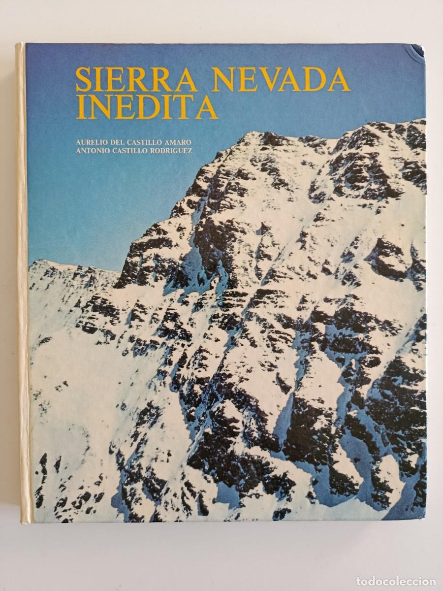 Libros de segunda mano: SIERRA NEVADA IN&Eacute;DITA. AURELIO DEL CASTILLO AMARO ANTONIO CASTILLO RODR&Iacute;GUEZ. 1983