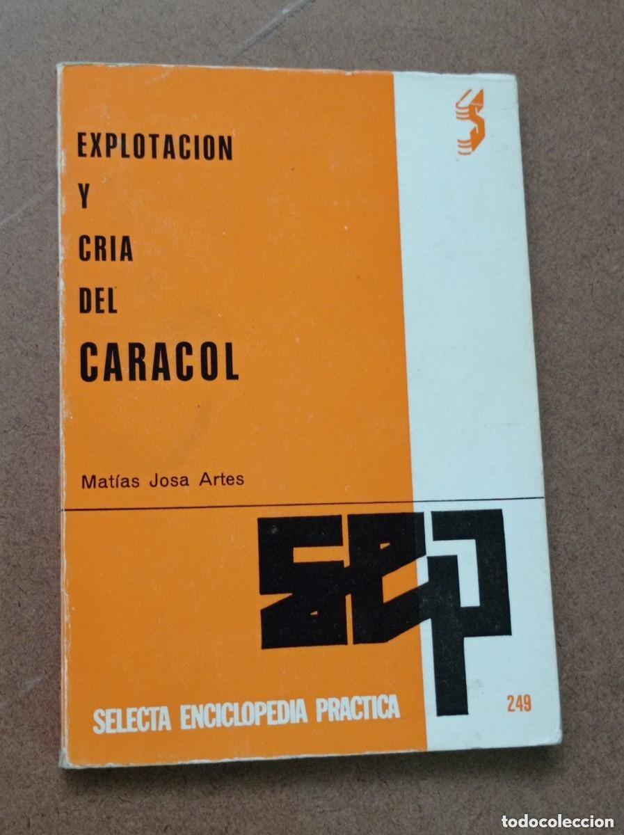 Libros de segunda mano: EXPLOTACI&Oacute;N Y CR&Iacute;A DEL CARACOL. Mat&iacute;as JOSA ARTES. ENCICLOPEDIA PR&Aacute;CTICA. SINTES, 1972. VER +++