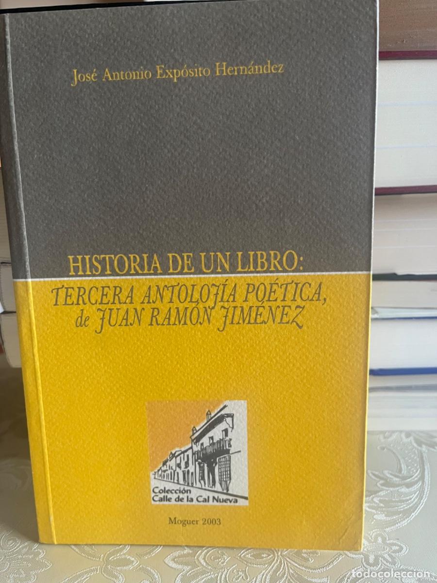 Libros de segunda mano: Exposito Hern&aacute;ndez, J.A.- Historia de un libro: Tercera Antolog&iacute;a Po&eacute;tica de Juan Ram&oacute;n Jim&eacute;nez