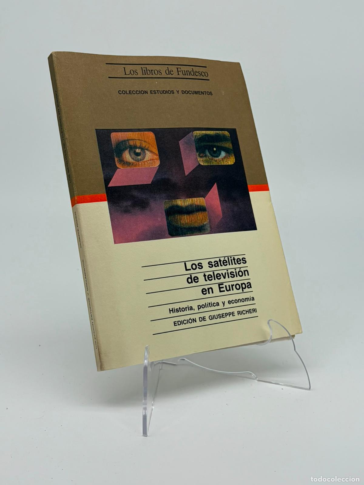 Libros de segunda mano: Los Sat&eacute;lites de televisi&oacute;n en Europa: historia, pol&iacute;tica y econom&iacute;a