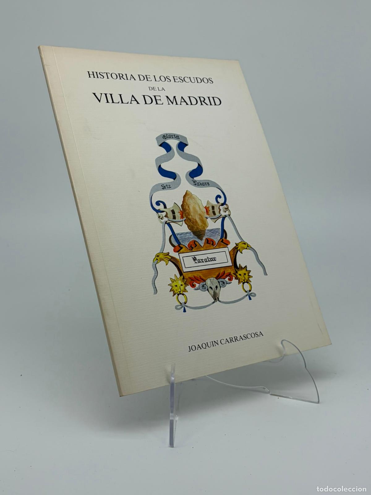 Libros de segunda mano: Historia de los escudos de la Villa de Madrid joaquin Carrascosa