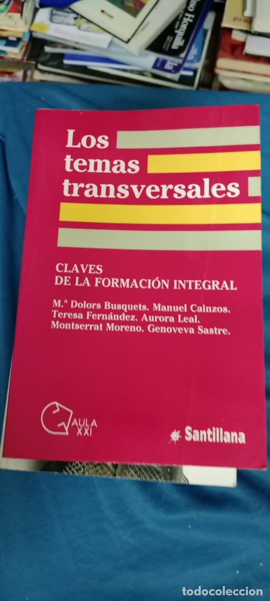 Libros de segunda mano: LOS TEMAS TRANSVERSALES, CLAVES DE LA FORMACI&Oacute;N INTEGRAL. DOLORS BUSQUETS. ED. SANTILLA LIBRO GG-UEL