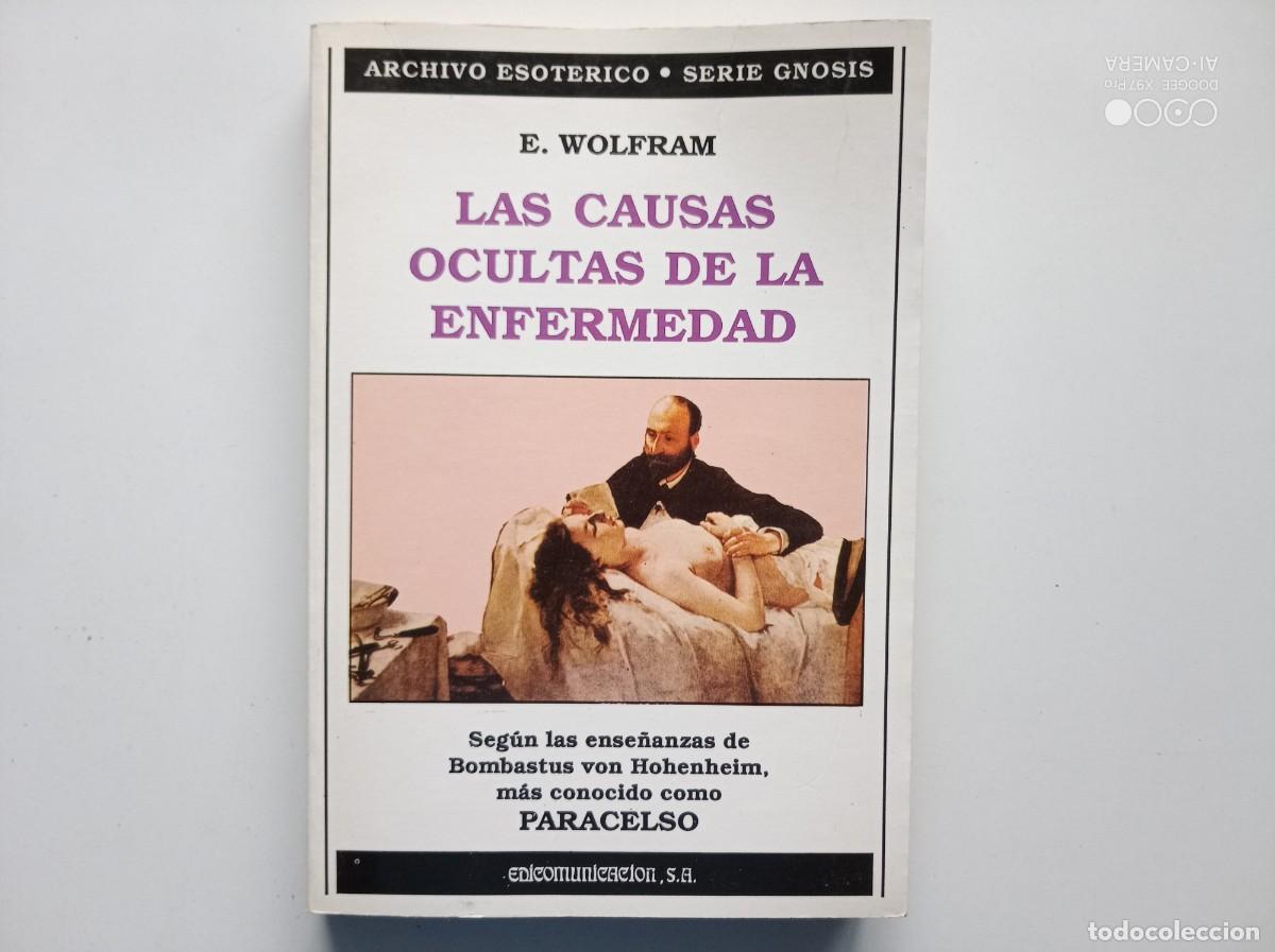 Libros de segunda mano: E. WOLFRAM. LAS CAUSAS OCULTAS DE LA ENFERMEDAD SEGUN LAS ENSE&Ntilde;ANZAS DE PARACELSO. 1989.