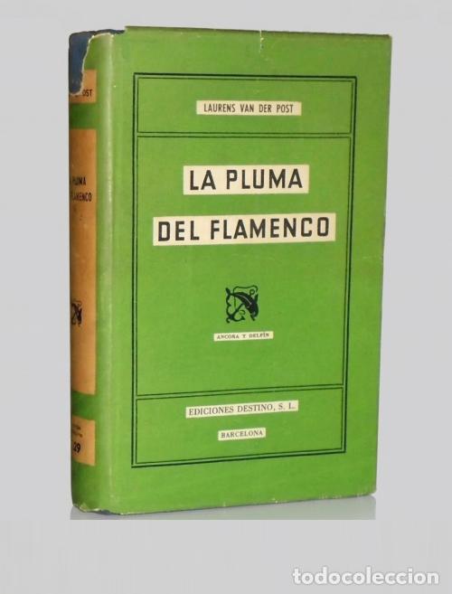 Libros de segunda mano: �F1493 - [1&ordf; EDICION 1956]. LA PLUMA DEL FLAMENCO. LAURENS VAN DER POST. EDITORIAL DESTINO.