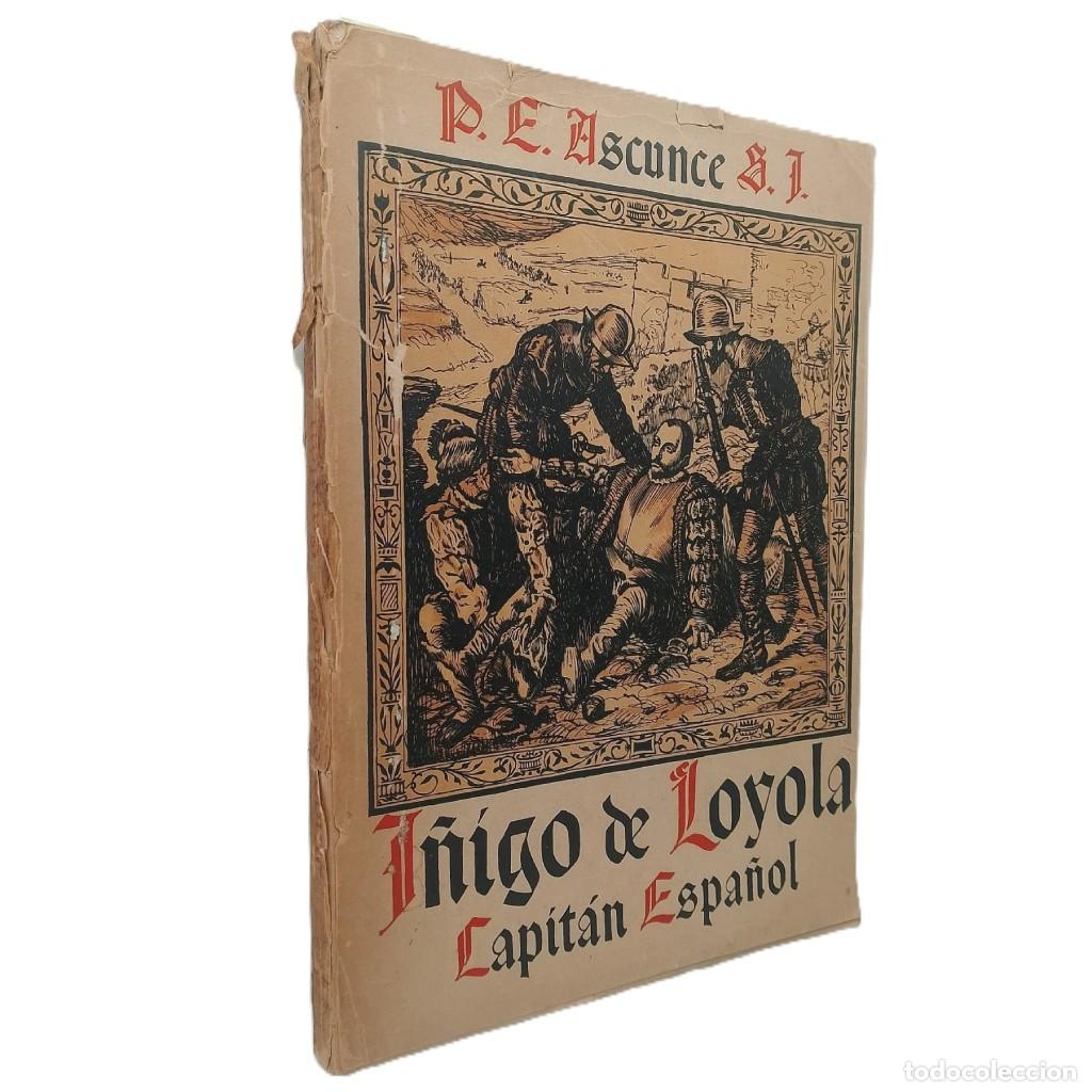 Libros de segunda mano: I&Ntilde;IGO DE LOYOLA. CAPIT&Aacute;N ESPA&Ntilde;OL Y EL CASTILLO DE PAMPLONA. Ascunce, R. P. Enrique