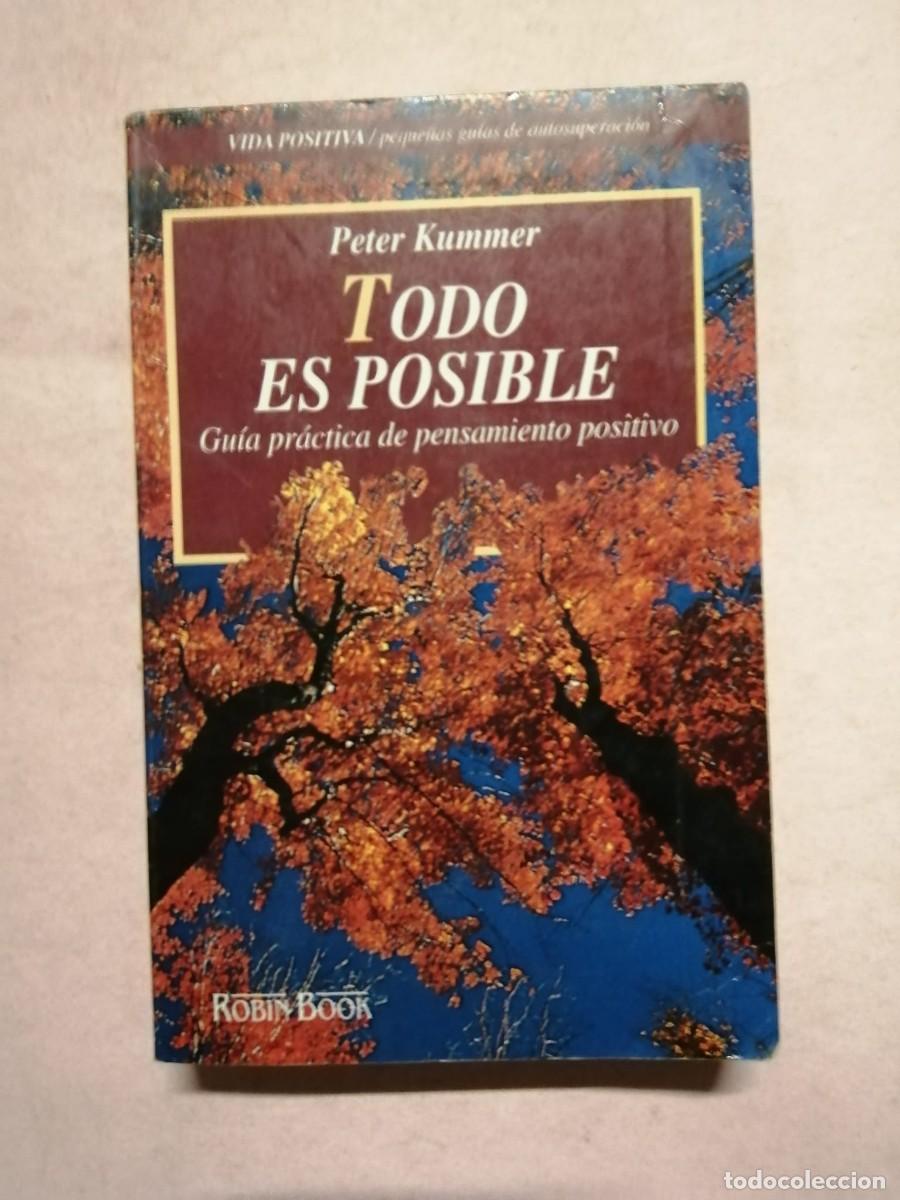 Libros de segunda mano: TODO ES POSIBLE. GUIA PRACTICA DE PENSAMIENTO POSITIVO (PETER KUMMER)
